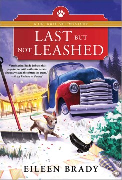 Last but not leashed : a Dr. Kate vet mystery / Eileen Brady.