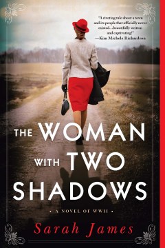 The woman with two shadows : a novel of WWII Sarah James.