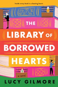 The library of borrowed hearts / Lucy Gilmore.