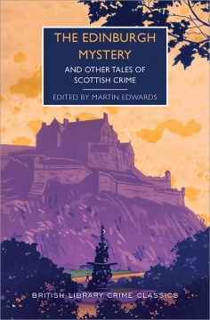The Edinburgh mystery : and other tales of Scottish crime / with an introduction by Martin Edwards.