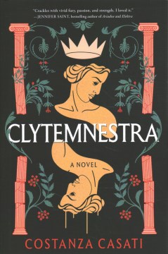 Clytemnestra : a novel / Costanza Casati.