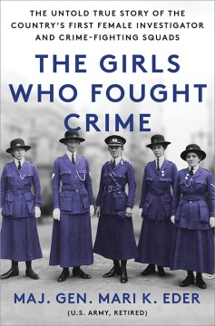 The girls who fought crime : the untold true story of the country's first female investigator and her crime fighting squad