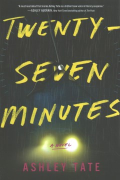 Twenty-seven minutes : a novel / Ashley Tate.