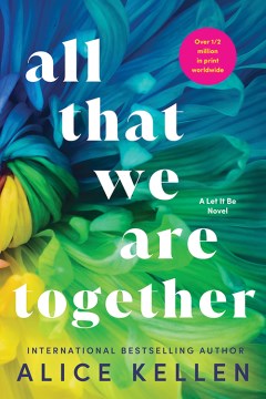 All that we are together / Alice Kellen ; translated from the Spanish by A. Nathan West.