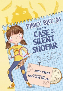 Pinky Bloom and the case of the silent shofar / Judy Press ; illustrated by Erica-Jane Waters.