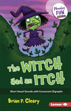 The witch had an itch : short vowel sounds with consonant digraphs