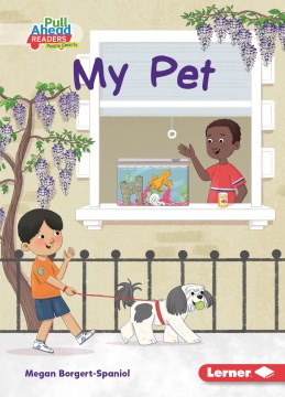 My pet / written by Megan Borgert-Spaniol ; illustrated by Lisa Hunt.
