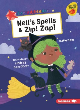 Nell's spells ; & Zip! Zap!