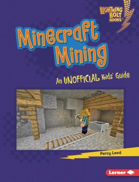 Minecraft mining : an unofficial kids' guide Percy Leed.