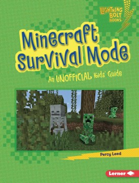 Minecraft survival mode : an unofficial kids' guide Percy Leed.