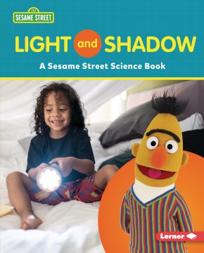 Light and shadow : a Sesame Street science book / Susan B. Katz.