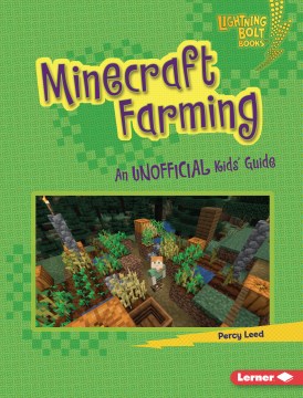 Minecraft farming : an unofficial kids' guide / Percy Leed.