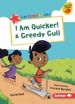 I Am Quicker! & Greedy Gull