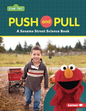 Push and pull : a Sesame Street ® science book