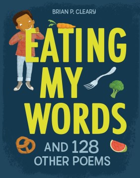 Eating my words : and 128 other poems