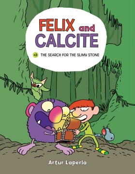Felix and Calcite 3 : The Search for the Slimy Stone