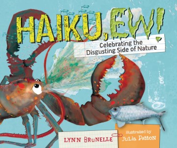 Haiku, Ew! : Celebrating the Disgusting Side of Nature