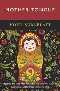 Mother tongue : a novel / by Joyce Kornblatt.