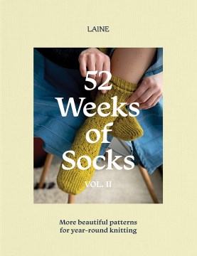52 Weeks of Socks : More Beautiful Patterns for Year-round Knitting