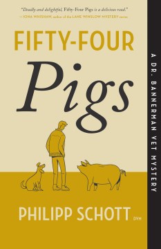 Fifty-four pigs : a Dr. Bannerman vet mystery / Philipp Schott.