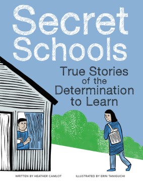 Secret Schools : True Stories of the Determination to Learn