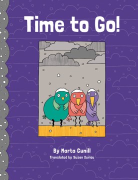 Time to go! / by Marta Cunill ; translated by Susan Ourlou.