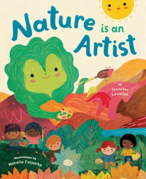 Nature is an artist / by Jennifer Lavallee ; illustrations by Natalia Colombo.