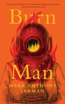 Burn man : selected stories / Mark Anthony Jarman ; introduction by John Metcalf.