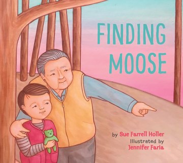 Finding moose / by Sue Farrell Holler ; illustrated by Jennifer Faria.