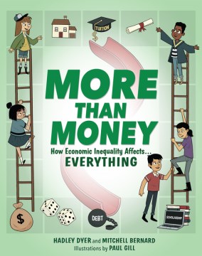 More Than Money : How Economic Inequality Affects... Everything