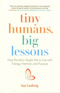 Tiny Humans, Big Lessons : How the Nicu Taught Me to Live With Energy, Intention, and Purpose