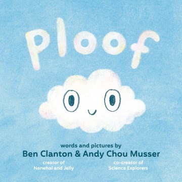 Ploof / words and pictures by Ben Clanton & Andy Chou Musser.