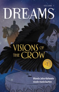 Visions of the crow / Wanda John-Kehewin ; nicole marie burton.