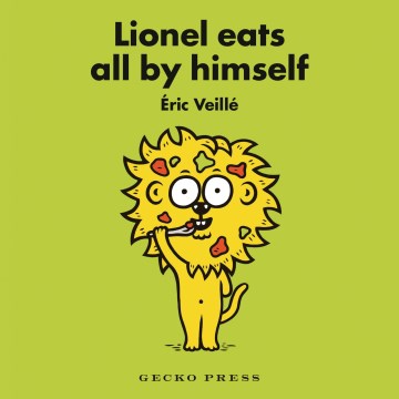Lionel eats all by himself / Éric Veillé ; [translated by Daniel Hahn].