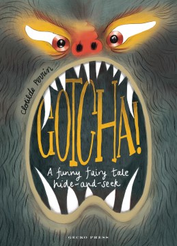 Gotcha! : a funny fairy tale hide-and-seek / Clotilde Perrin ; translated by Daniel Hahn.