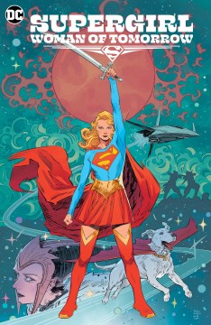 Supergirl, woman of tomorrow / Tom King, writer ; Bilquis Evely, artist ; Matheus Lopes, colorist ; Clayton Cowles, letterer ; Bilquis Evely and Matheus Lopes, collection cover artists.