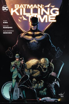 Batman : killing time / writer, Tom King ; artist, David Marquez ; colorist, Alejandro Sanchez ; letterer, Clayton Cowles.