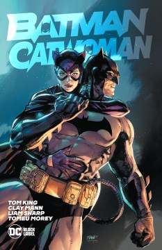 Batman/Catwoman / Tom King, Clay Mann, Liam Sharp, Tomeu Morey, Clayton Cowles [and others].