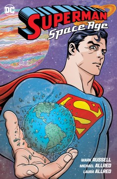 Superman : space age / Mark Russell, writer ; Michael Allred, artist ; Laura Allred, colorist ; Dave Sharpe, letterer.