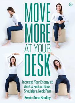 Move More at Your Desk : Reduce Back Pain and Increase Your Energy at Work
