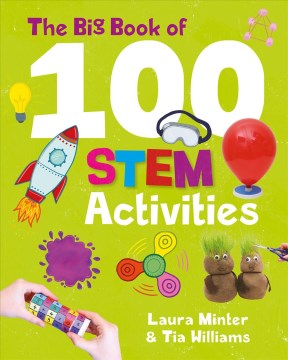 The Big Book of 100 Stem Activities : Science Technology Engineering Math