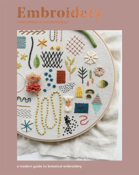 Embroidery : a modern guide to botanical embroidery