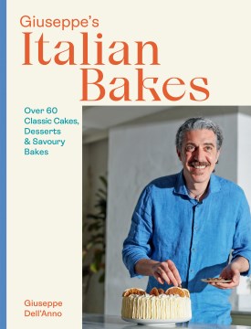Giuseppe's Italian bakes : over 60 classic cakes, desserts & savoury bakes
