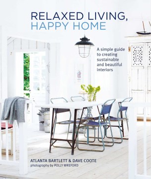 Relaxed living, happy home : a simple guide to creating sustainable and beautiful interiors
