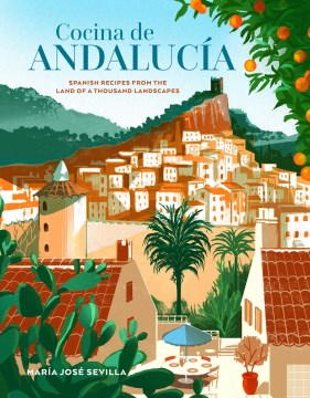 Cocina De Andalucia : Spanish Recipes from the Land of a Thousand Landscapes