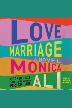 Love marriage [electronic resource] / Monica Ali.
