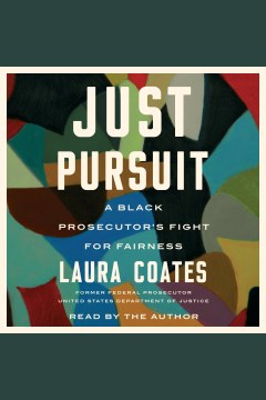 Just pursuit [electronic resource] : a black prosecutor's fight for fairness in an unfair system  / Laura Coates.