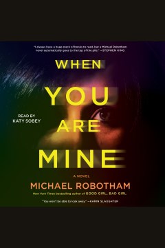 When you are mine [electronic resource] : a novel / Michael Robotham.