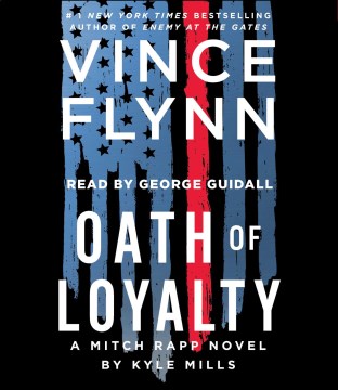 Oath of loyalty / a Mitch Rapp novle by Kyle Mills.