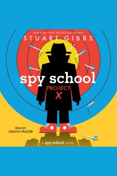 Spy school project X [electronic resource] / Stuart Gibbs.